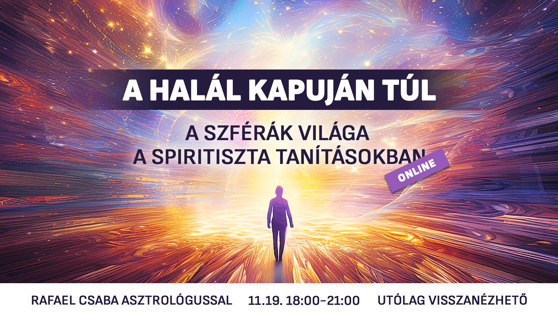 A halál kapuján túl - A szférák világa a spiritiszta tanításokban - online előadás Rafael Csaba asztrológussal